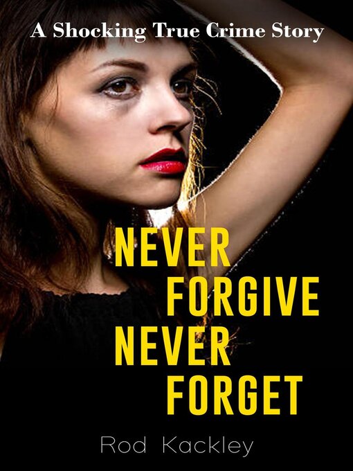 Title details for Never Forgive, Never Forget by Rod Kackley - Available